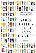 Vous faites quoi dans la vie?